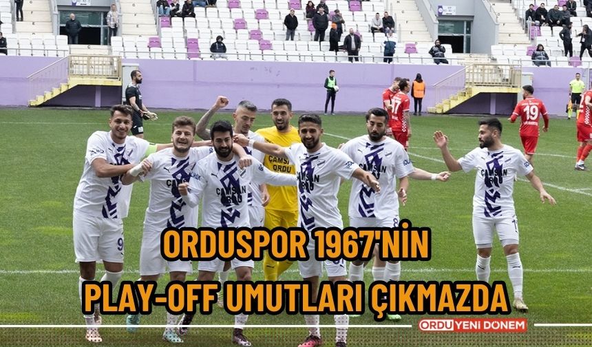 Orduspor 1967'nin Play-Off umutları çıkmazda