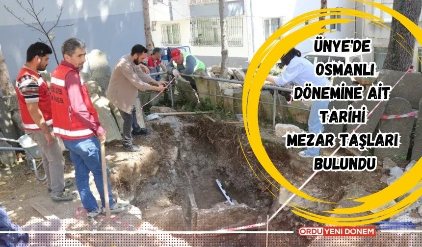 Ünye'de Osmanlı Dönemine Ait Tarihi Mezar Taşları Bulundu