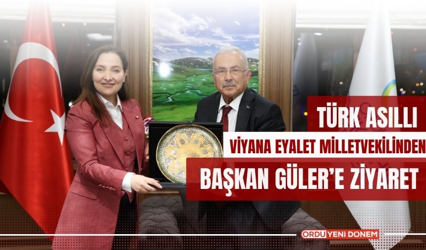 Türk Asıllı Viyana Eyalet Milletvekilinden Başkan Güler’e Ziyaret