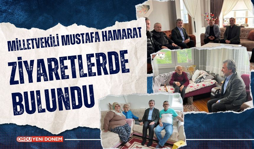 AK Parti Ordu Milletvekili Mustafa Hamarat Ziyaretlerde Bulundu