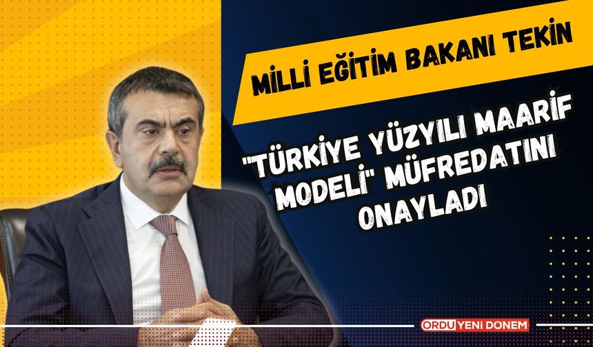 Milli Eğitim Bakanı Tekin, Yenilikçi "Türkiye Yüzyılı Maarif Modeli" Müfredatını Onayladı