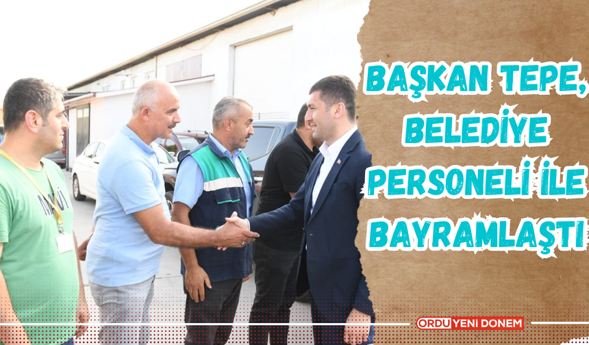 Başkan Tepe, belediye personeli ile bayramlaştı