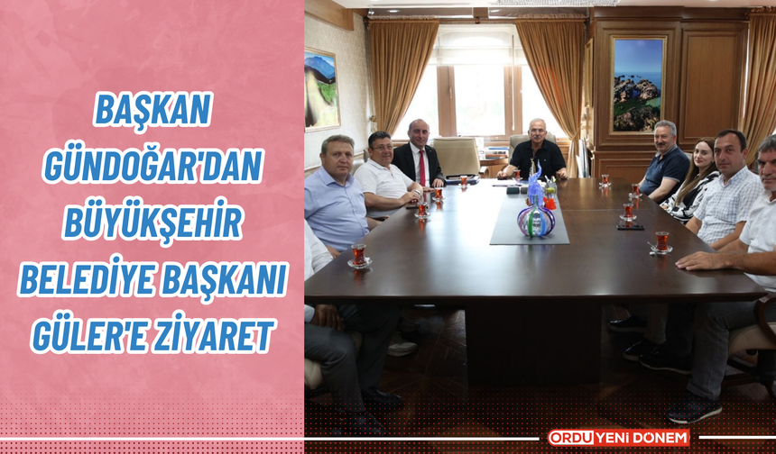 Başkan Gündoğar'dan Başkan Güler'e ziyaret