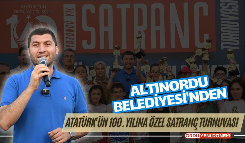 Altınordu Belediyesi'nden Atatürk'ün 100. Yılına Özel Satranç Turnuvası