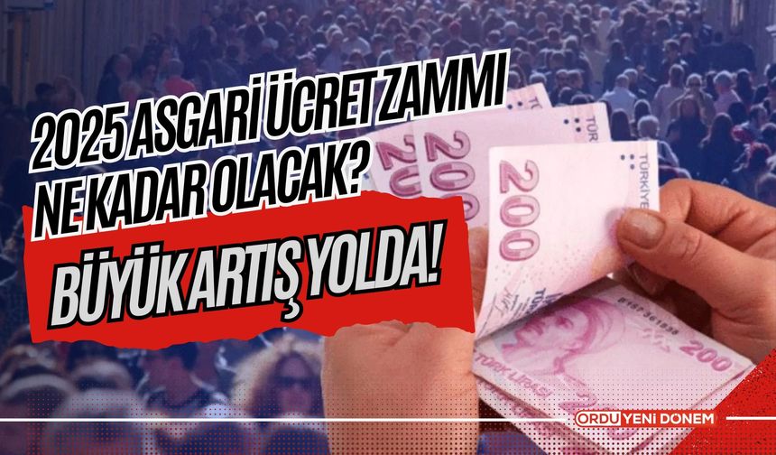 Büyük Artış Yolda! 2025 Asgari Ücret Zammı Ne Kadar Olacak?