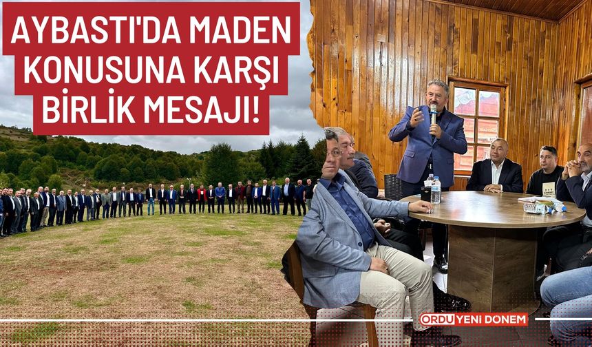 Aybastı'da Maden Konusuna Karşı Birlik Mesajı!