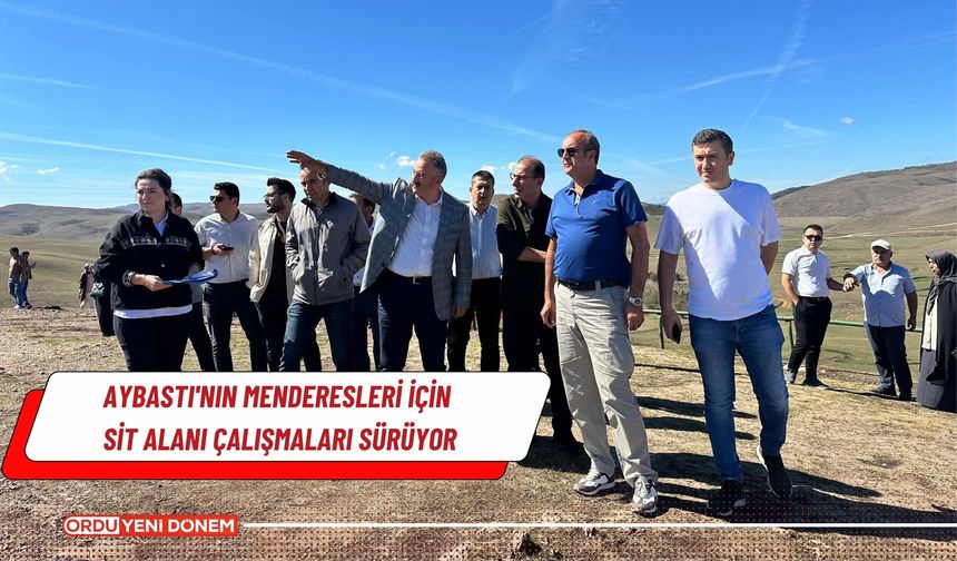 Aybastı'nın Menderesleri İçin Sit Alanı Çalışmaları Sürüyor