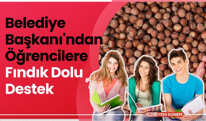 Belediye Başkanı'ndan Öğrencilere Fındık Dolu Destek