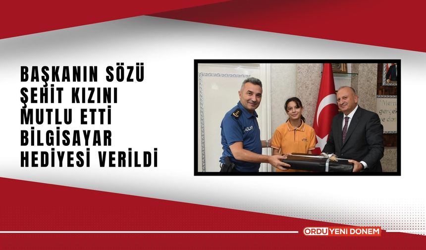 Başkanın sözü şehit kızını mutlu etti: Bilgisayar hediyesi verildi