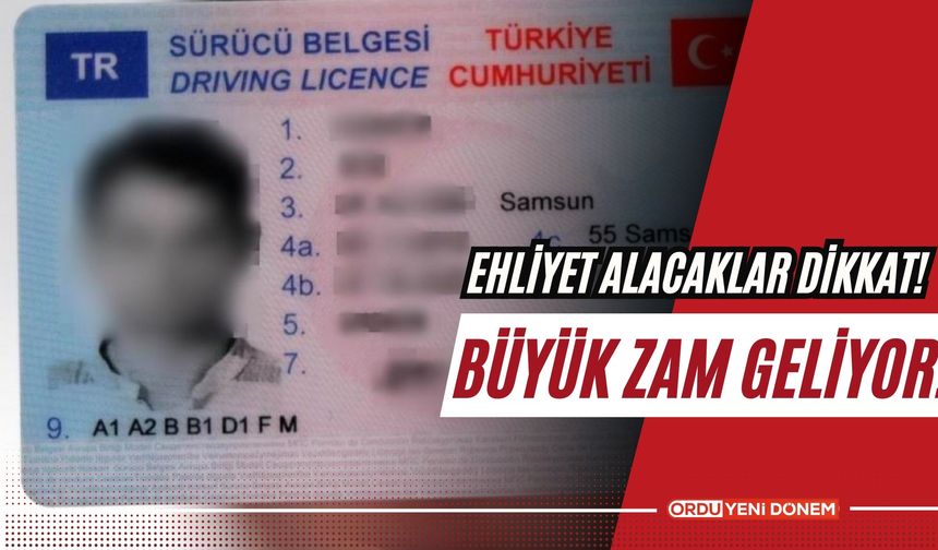 Ehliyet Alacaklar Dikkat! Büyük Zam Geliyor!