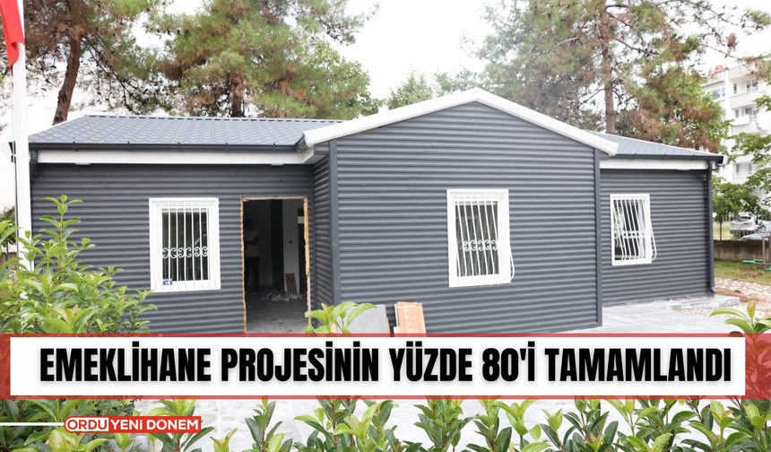 Emeklihane Projesinin Yüzde 80'i tamamlandı