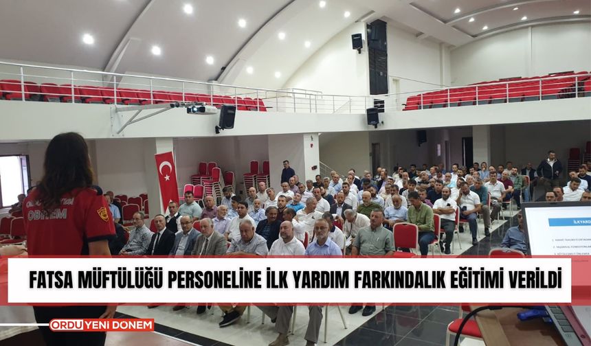 Fatsa Müftülüğü Personeline İlk Yardım Farkındalık Eğitimi Verildi