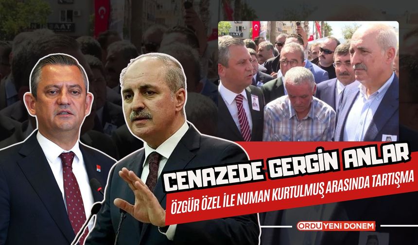 Cenazede Gergin Anlar: Özgür Özel ile Numan Kurtulmuş Arasında Tartışma