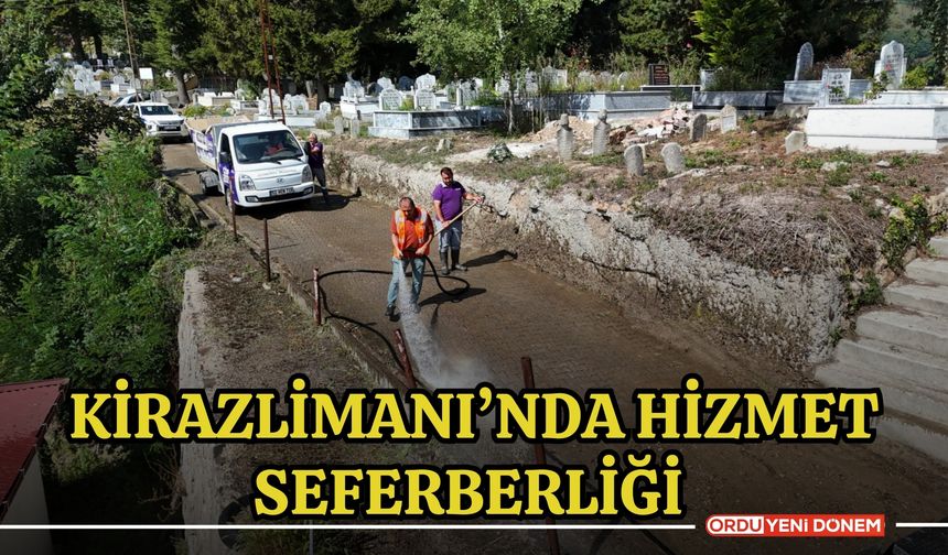 Kirazlimanı’nda Hizmet Seferberliği