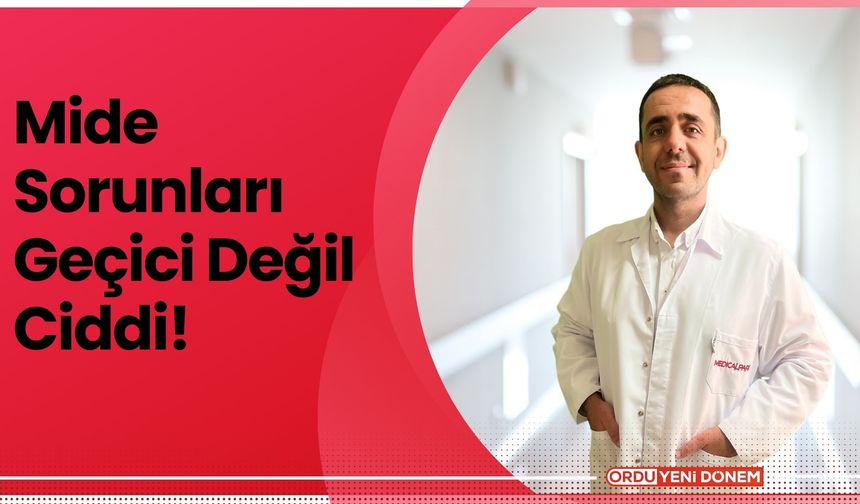 Mide Sorunları: Geçici Değil, Ciddi!