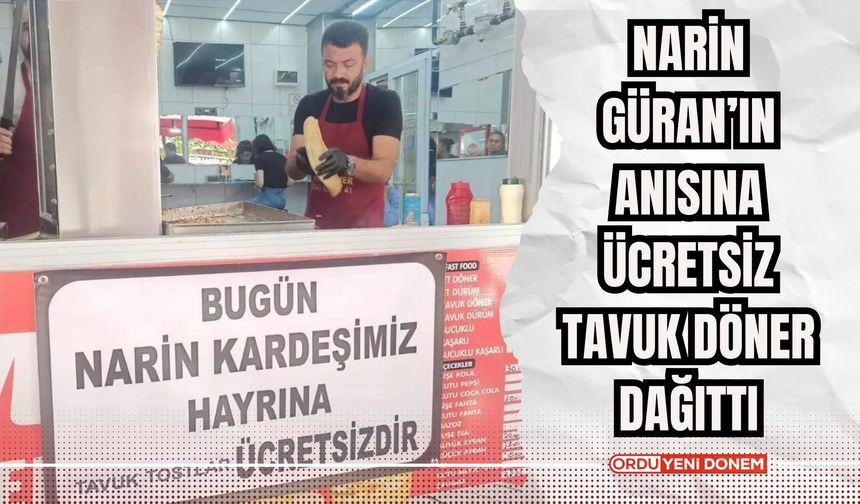 Narin Güran’ın Anısına Ücretsiz Tavuk Döner Dağıttı