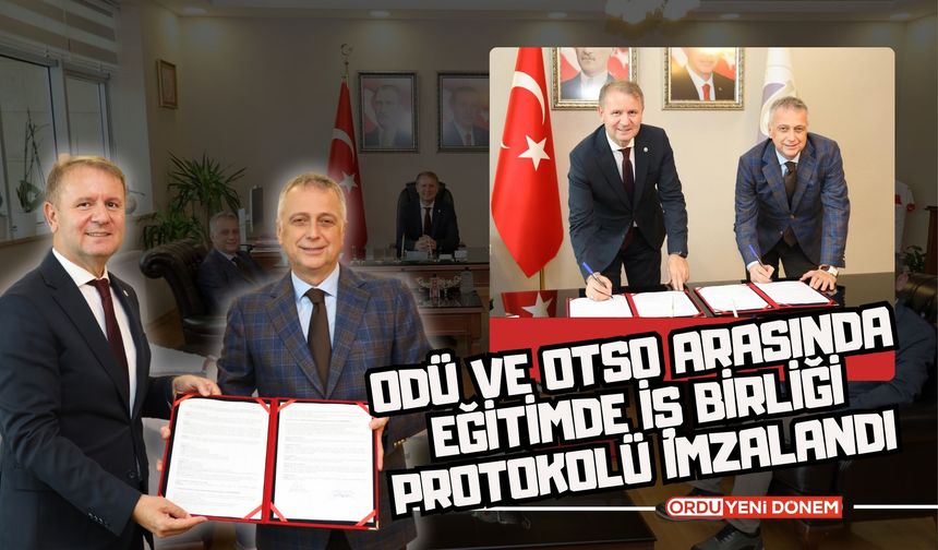 ODÜ ve OTSO Arasında Eğitimde İş Birliği Protokolü İmzalandı