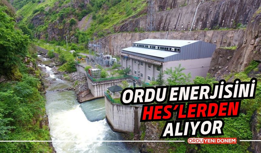 Ordu Enerjisini HES’lerden Alıyor