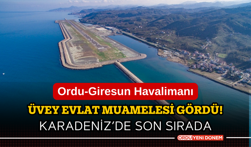 Ordu-Giresun Havalimanı Üvey Evlat Muamelesi Gördü!