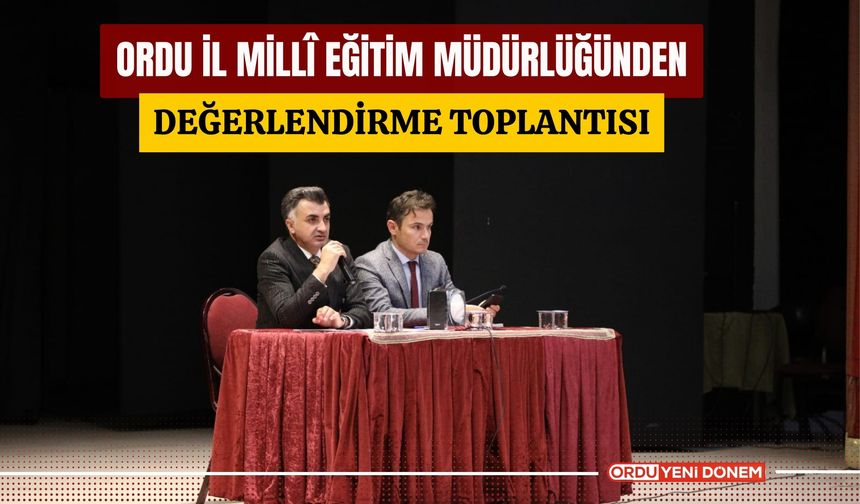 Ordu İl Millî Eğitim Müdürlüğünden Değerlendirme Toplantısı