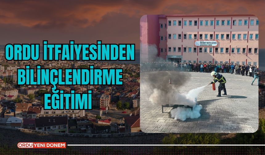 Ordu itfaiyesinden bilinçlendirme eğitimi