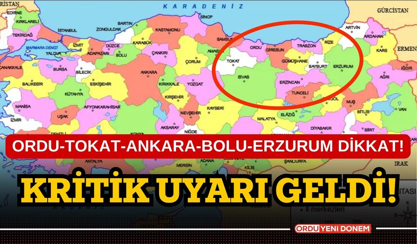 Ordu-Tokat-Ankara-Bolu-Erzurum Dikkat! Kritik Uyarı Geldi!