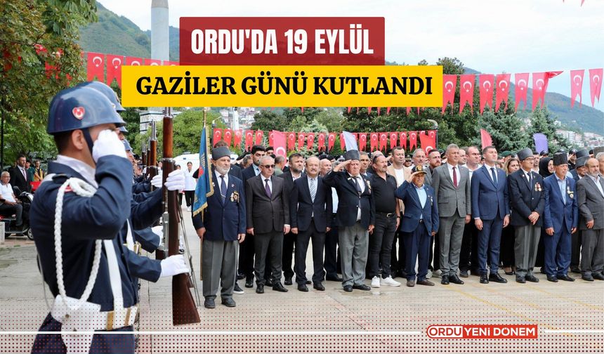 Ordu'da 19 Eylül Gaziler Günü Kutlandı