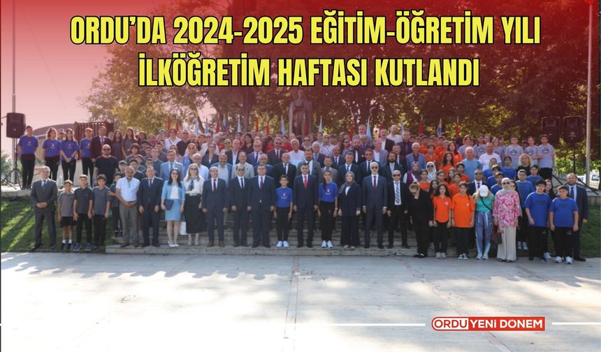 Ordu’da 2024-2025 Eğitim-Öğretim Yılı İlköğretim Haftası Kutlandı