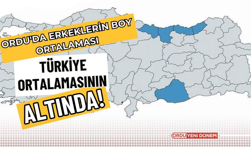 Ordu'da Erkeklerin Boy Ortalaması Türkiye Ortalamasının Altında!