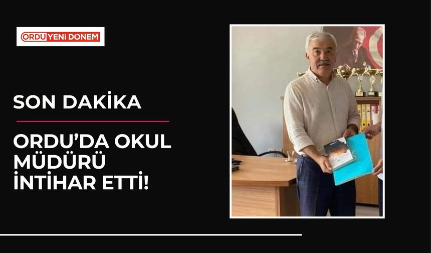 Ordu’da Okul Müdürü İntihar Etti!