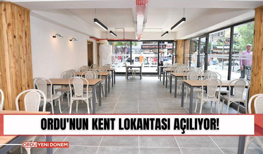 Ordu'nun kent lokantası açılıyor!