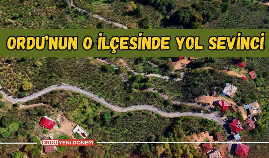 Ordu’nun O İlçesinde Yol Sevinci