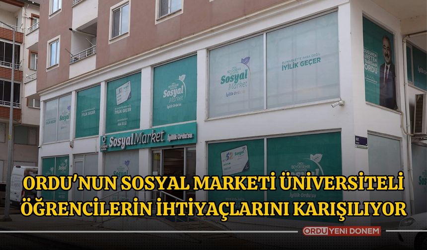 Ordu'nun Sosyal Marketi üniversiteli öğrencilerin ihtiyaçlarını karışılıyor