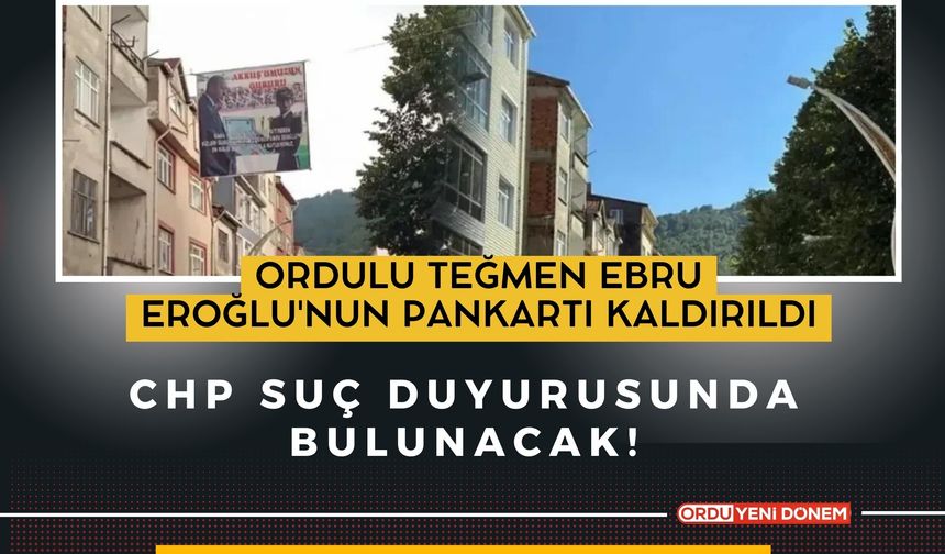 Ordulu Teğmen Ebru Eroğlu'nun Pankartı Kaldırıldı, CHP Suç Duyurusunda Bulunacak!