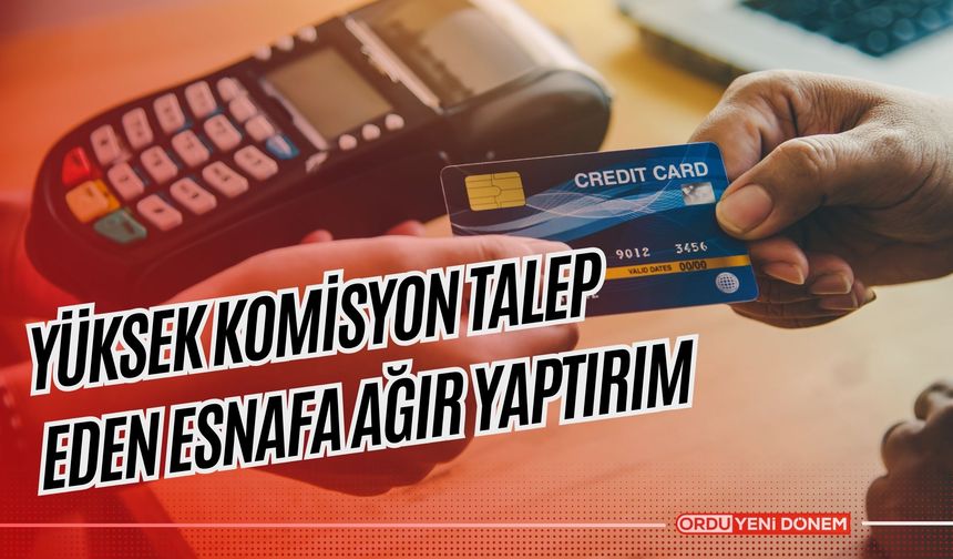 Yüksek Komisyon Talep Eden Esnafa Ağır Yaptırım