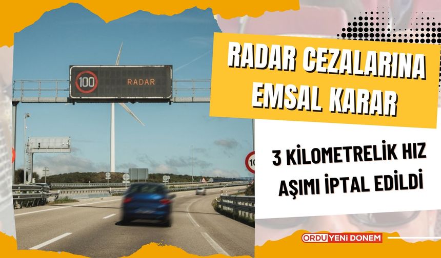 Radar Cezalarına Emsal Karar! 3 Kilometrelik Hız Aşımı İptal Edildi