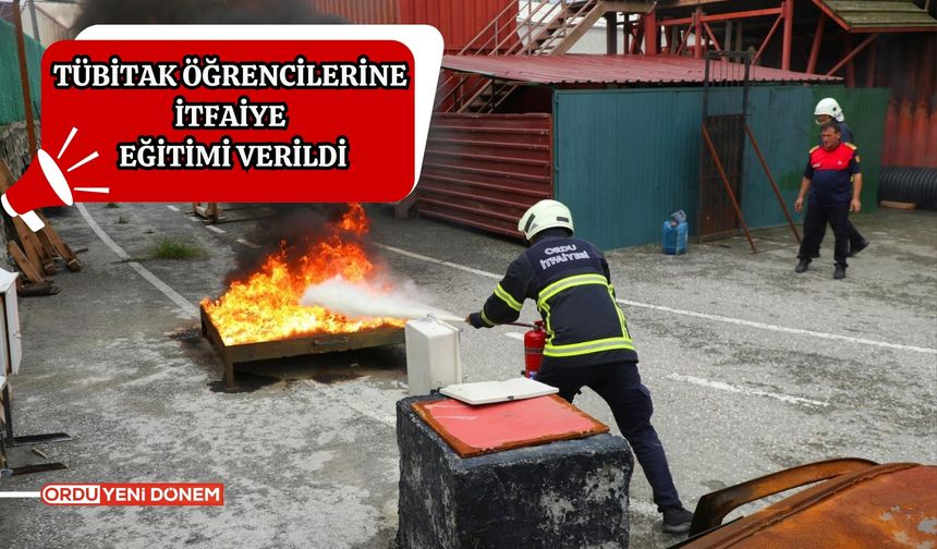 Ordu'da TÜBİTAK Öğrencilerine İtfaiye Eğitimi Verildi