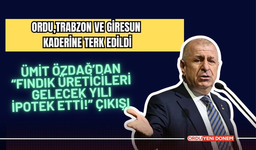 Ümit Özdağ’dan “Üreticiler Gelecek Yılı İpotek Etti!” Çıkışı