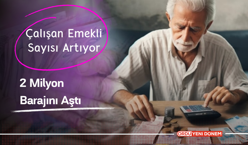 Çalışan Emekli Sayısı Artıyor