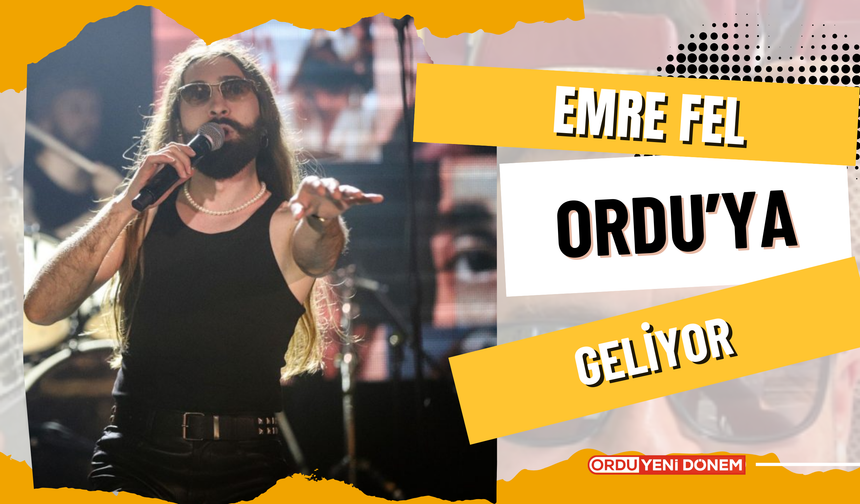 Emre Fel Ordu'ya Geliyor!