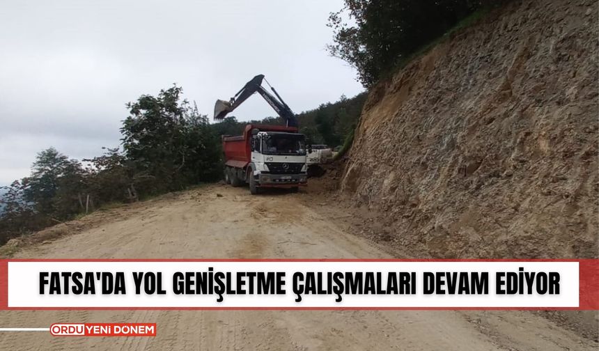 Fatsa'da yol genişletme çalışmaları devam ediyor