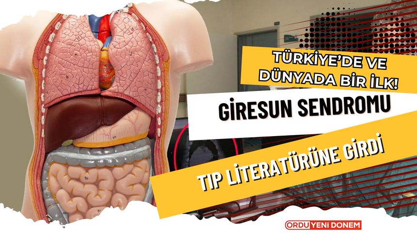 Türkiye’de ve Dünyada Bir İlk! Giresun Sendromu Tıp Literatürüne Girdi