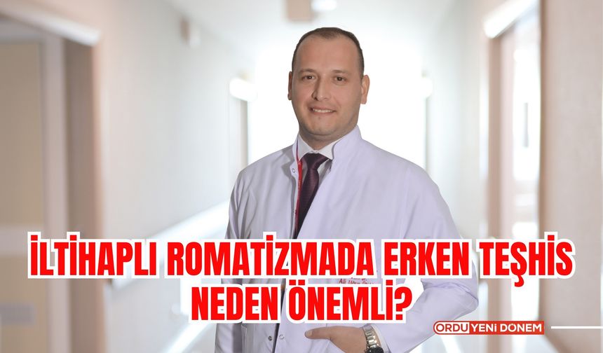 İltihaplı Romatizmada Erken Teşhis Neden Önemli?