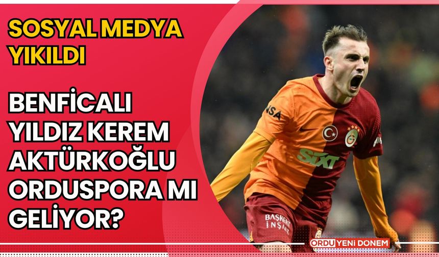 Sosyal Medya Yıkıldı: Benficalı Yıldız Kerem Aktürkoğlu Orduspora Mı Geliyor?