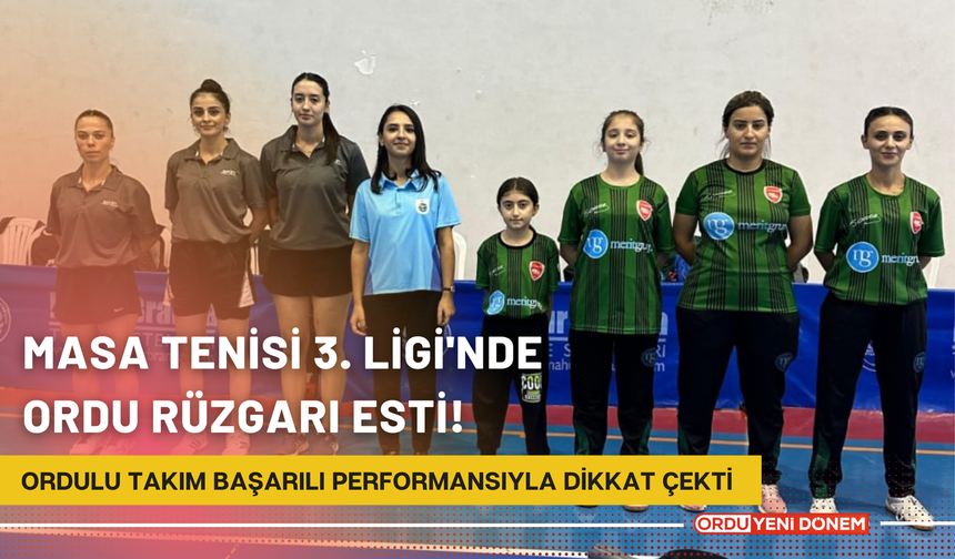 Masa Tenisi 3. Ligi'nde Ordu Rüzgarı Esti