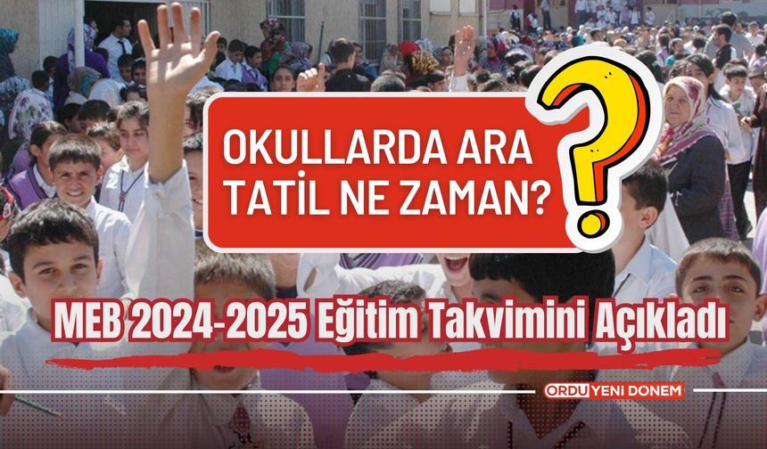 Okullarda Ara Tatil Ne Zaman? MEB 2024-2025 Eğitim Takvimini Açıkladı