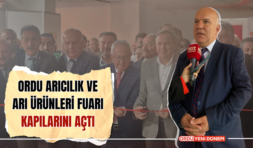 Ordu Arıcılık ve Arı Ürünleri Fuarı Kapılarını Açtı