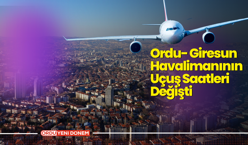 Ordu- Giresun Havalimanının Uçuş Saatleri Değişti