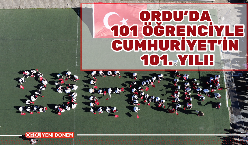 Ordu’da 101 Öğrenciyle Cumhuriyet’in 101. Yılı!