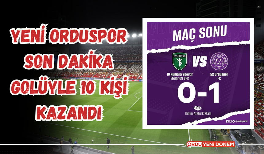 Yeni Orduspor Son Dakika Golüyle 10 Kişi Kazandı